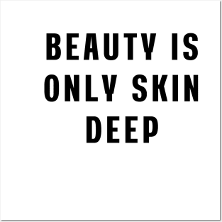 Beauty is only skin deep Posters and Art